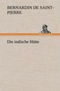 Cover: 9783847265948 | Die indische Hütte | Bernardin De Saint-Pierre | Buch | 80 S. | 2012