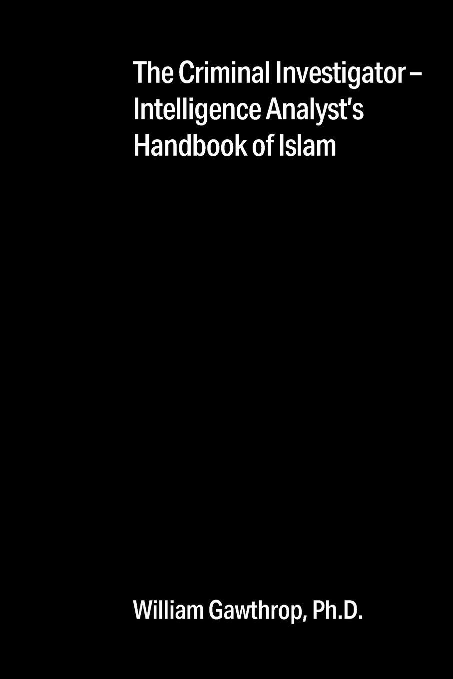 Cover: 9781977243010 | The Criminal Investigator-Intelligence Analyst's Handbook of Islam