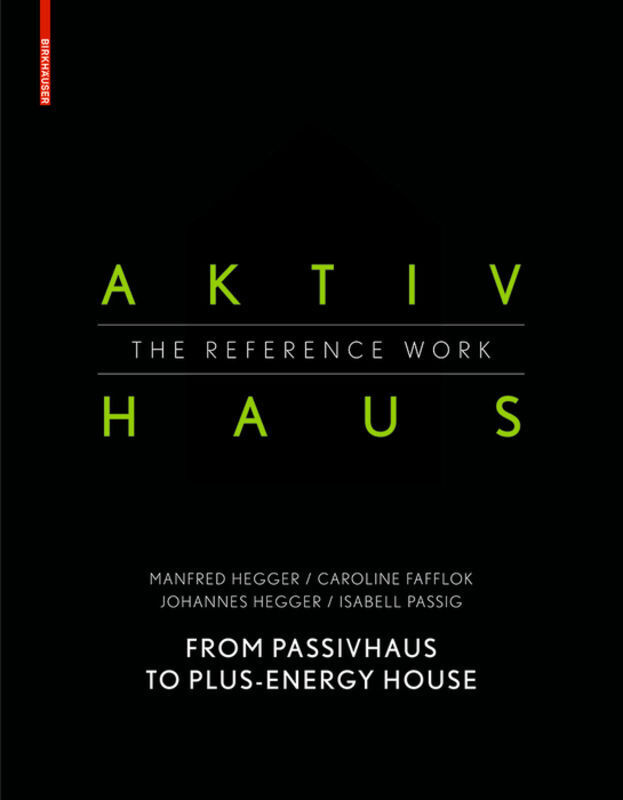 Cover: 9783038216438 | Aktivhaus - The Reference Work | From Passivhaus to Energy-Plus House