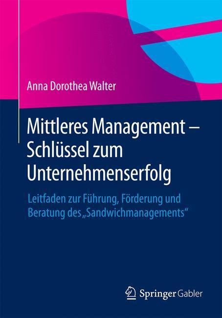 Cover: 9783658079659 | Mittleres Management - Schlüssel zum Unternehmenserfolg | Walter