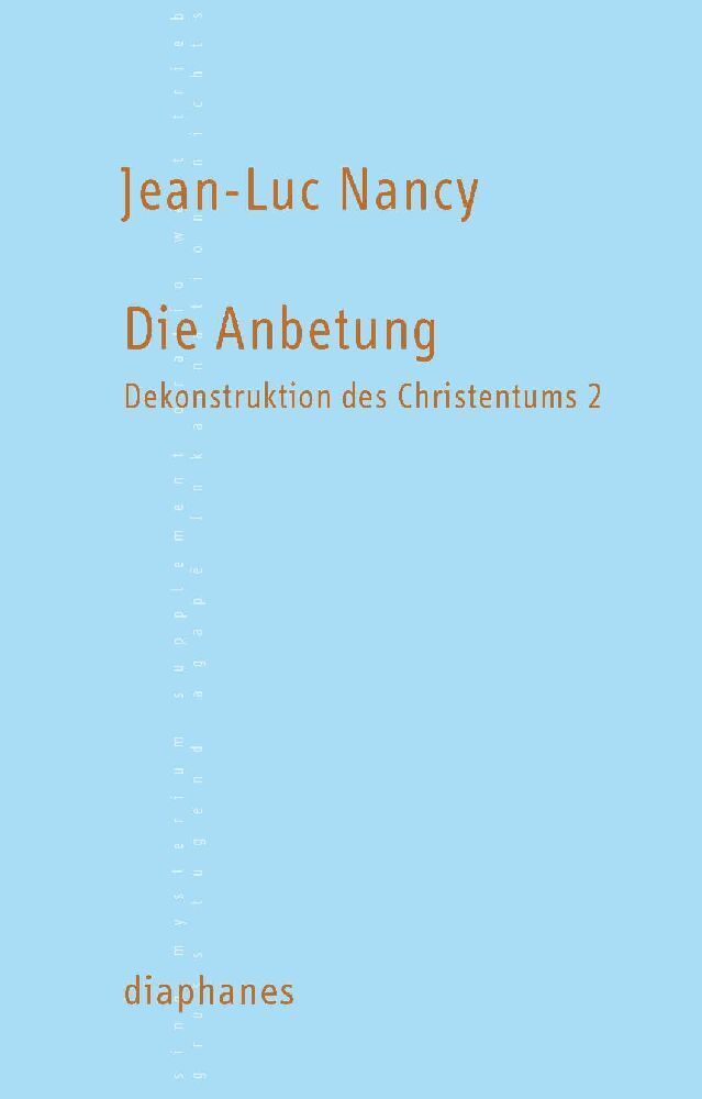 Cover: 9783037341810 | Dekonstruktion des Christentums. Bd.2 | Die Anbetung | Jean-Luc Nancy