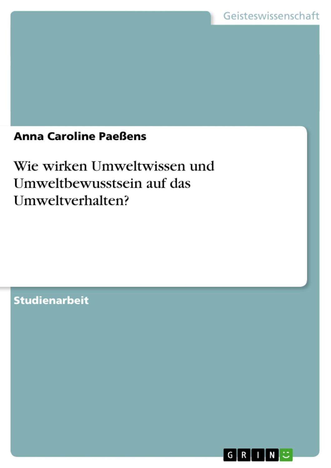 Cover: 9783640109180 | Wie wirken Umweltwissen und Umweltbewusstsein auf das Umweltverhalten?