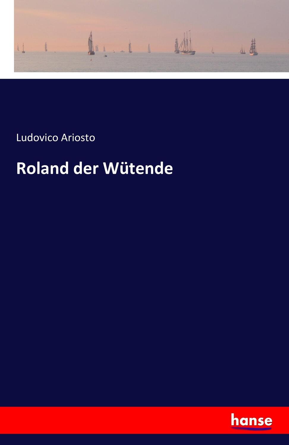 Cover: 9783741120640 | Roland der Wütende | Ludovico Ariosto | Taschenbuch | Paperback | 2016