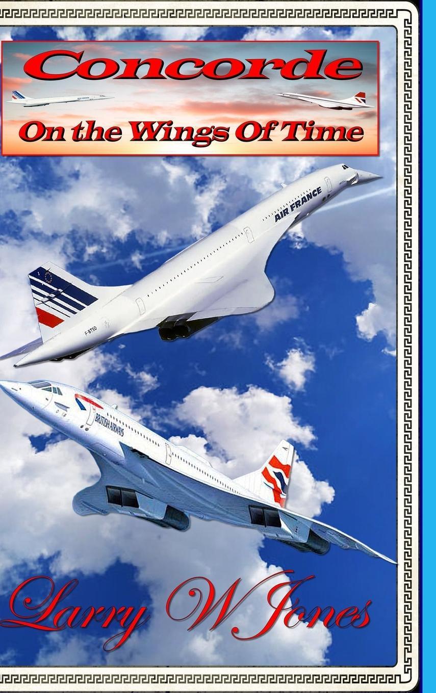 Cover: 9781312547018 | Concorde - On The Wings Of Time | Larry W Jones | Buch | Englisch