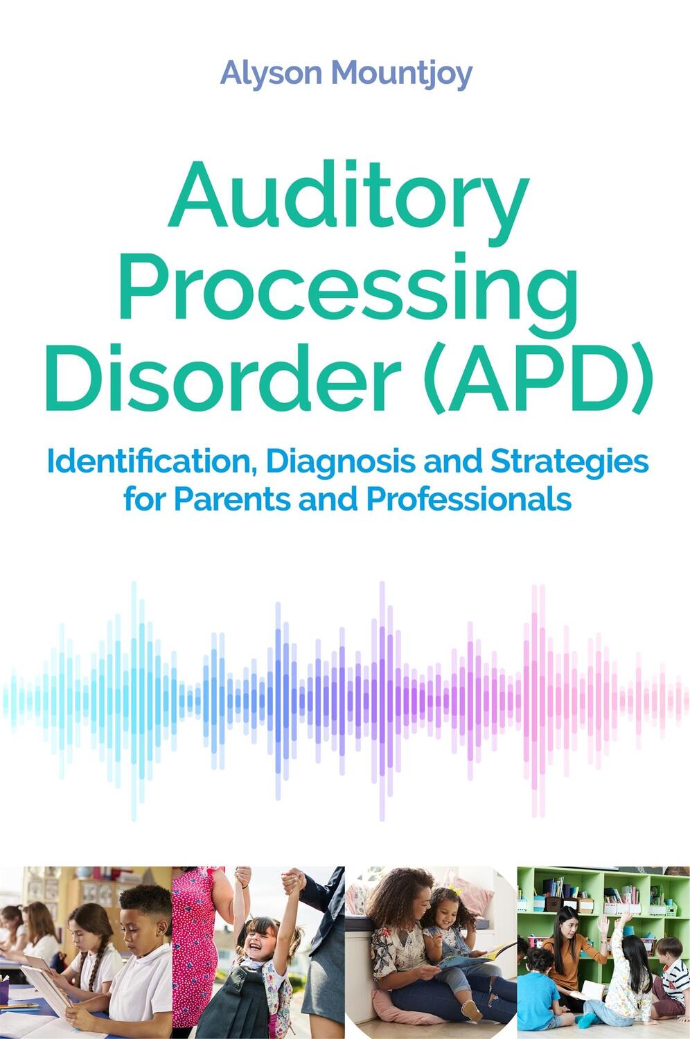 Cover: 9781787752825 | Auditory Processing Disorder (APD) | Alyson Mountjoy | Taschenbuch