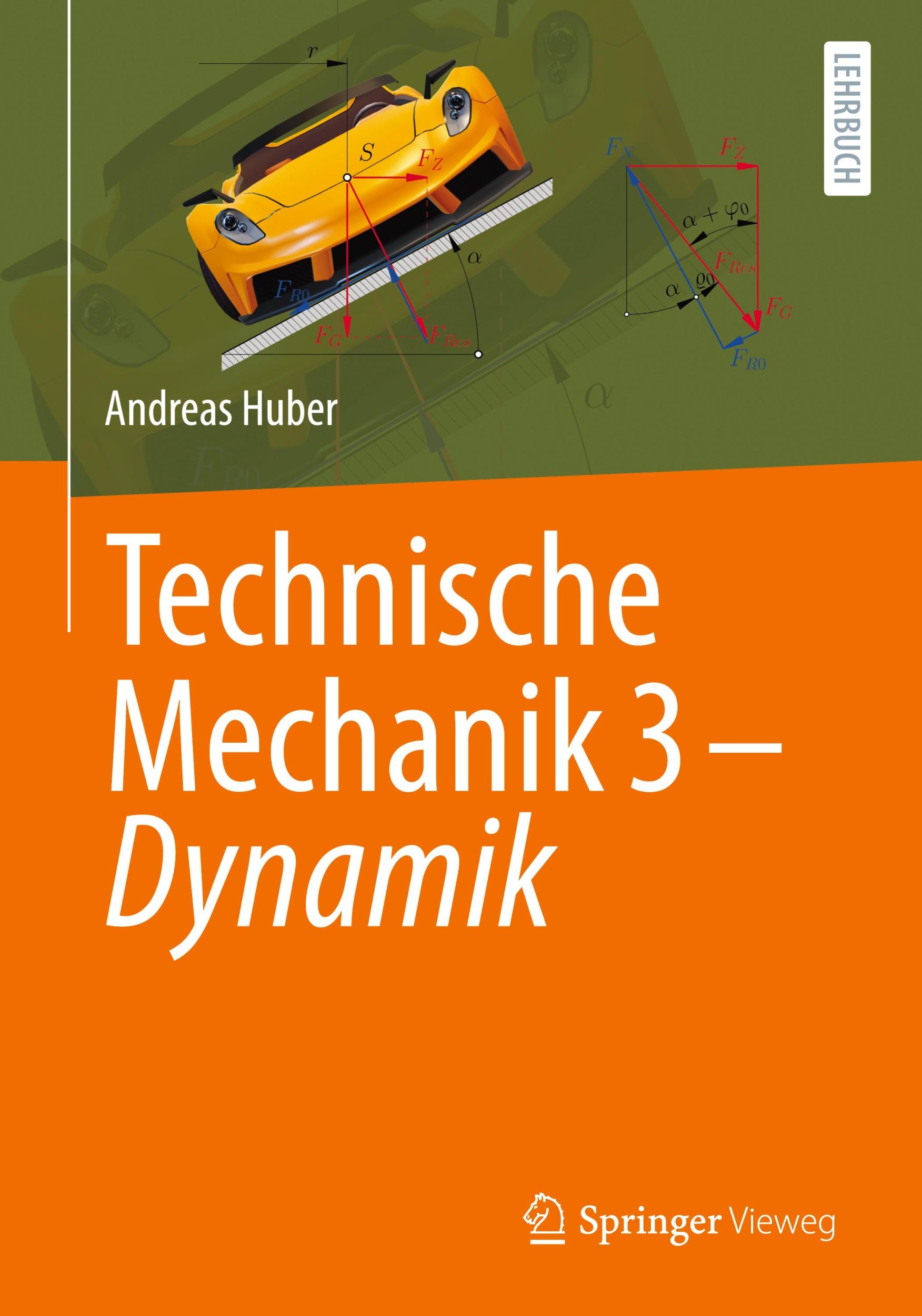 Cover: 9783662686652 | Technische Mechanik 3 - Dynamik | Andreas Huber | Taschenbuch | xxvi