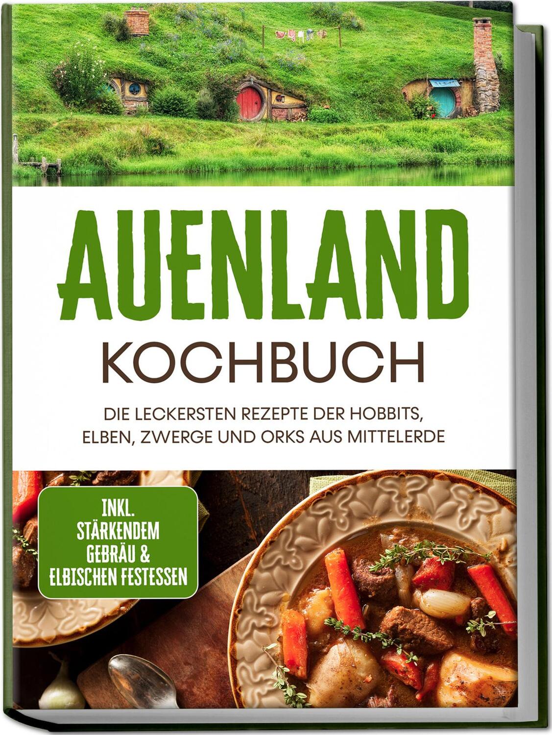 Cover: 9783969306796 | Auenland Kochbuch: Die leckersten Rezepte der Hobbits, Elben,...