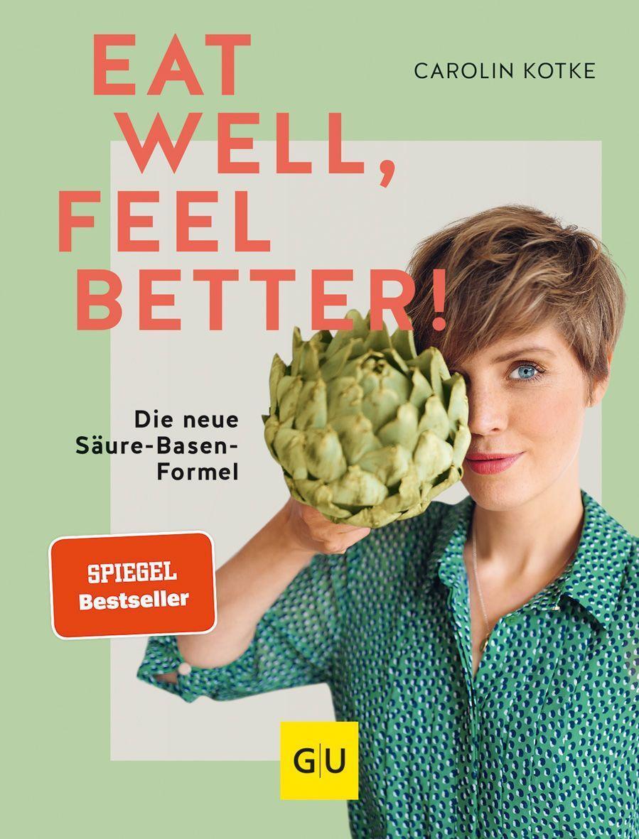 Cover: 9783833881794 | Eat well, feel better | Die neue Säure-Basen-Formel | Carolin Kotke