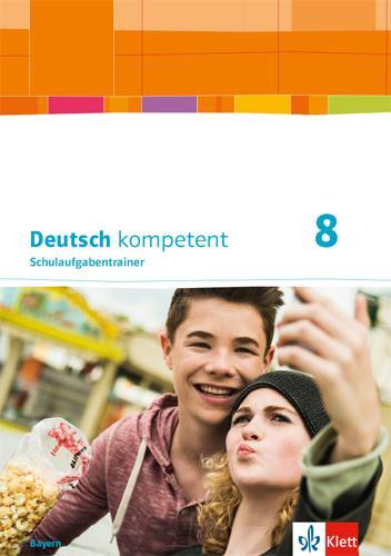 Cover: 9783123161681 | Deutsch kompetent 8. Ausgabe Bayern. Schulaufgabentrainer Klasse 8