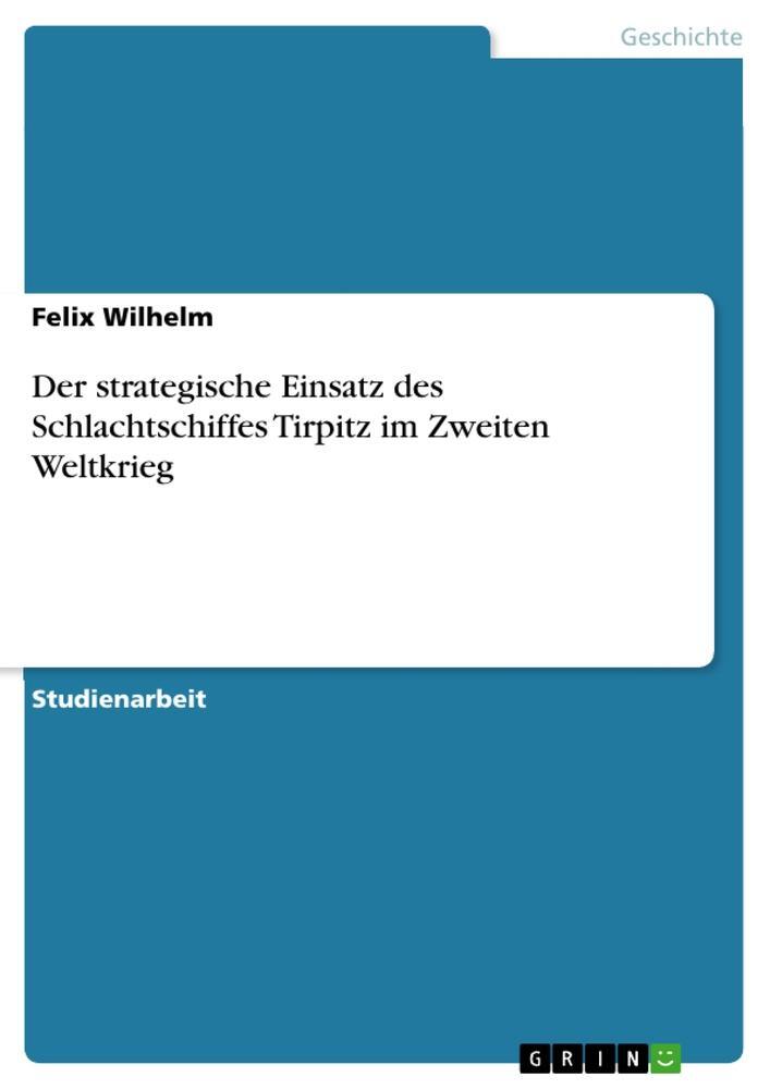 Cover: 9783346207340 | Der strategische Einsatz des Schlachtschiffes Tirpitz im Zweiten...