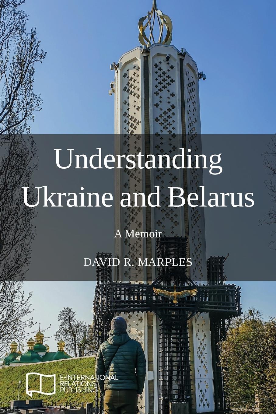 Cover: 9781910814543 | Understanding Ukraine and Belarus | A Memoir | David R. Marples | Buch
