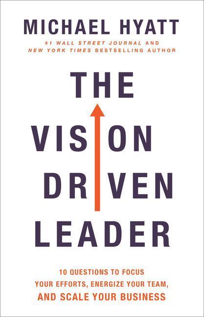 Cover: 9780801075278 | The Vision Driven Leader: 10 Questions to Focus Your Efforts,...