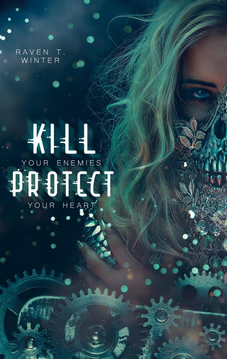 Cover: 9783753441740 | Kill your enemies protect your heart | Raven T. Winter | Taschenbuch