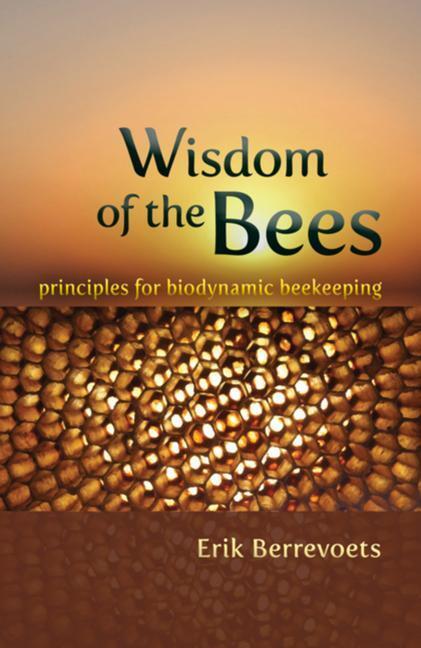 Cover: 9780880107099 | The Wisdom of Bees | Principles for Biodynamic Beekeeping | Berrevoets