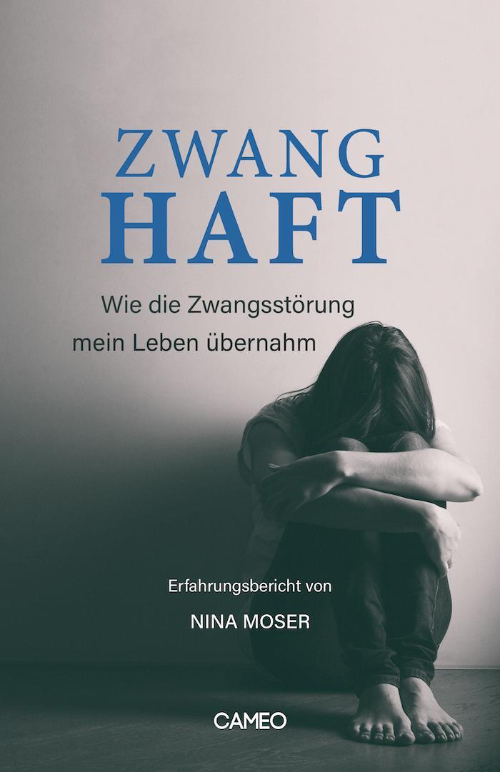 Cover: 9783906287843 | Zwanghaft | Wie die Zwangsstörung mein Leben übernahm | Nina Moser