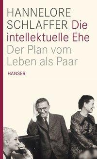 Cover: 9783446236547 | Die intellektuelle Ehe | Der Plan vom Leben als Paar | Schlaffer