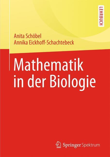 Cover: 9783642418433 | Mathematik in der Biologie | Annika Eickhoff-Schachtebeck (u. a.)