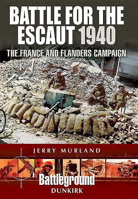 Cover: 9781473852617 | Battle for the Escaut 1940: The France and Flanders Campaign | Murland