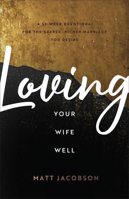 Cover: 9780800736637 | Loving Your Wife Well: A 52-Week Devotional for the Deeper, Richer...
