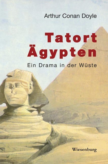 Cover: 9783939518747 | Tatort Ägypten | Ein Drama in der Wüste | Arthur Conan Doyle | Buch