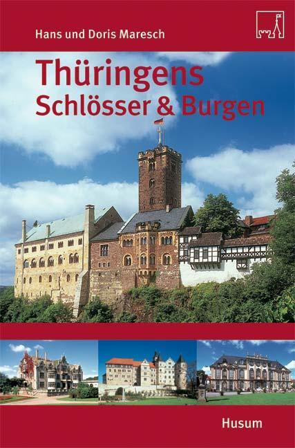 Cover: 9783898763516 | Thüringens Schlösser &amp; Burgen | Hans Maresch (u. a.) | Taschenbuch