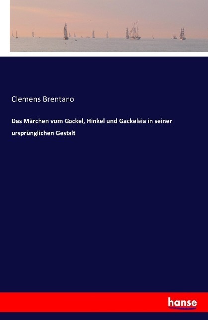 Cover: 9783741106804 | Das Märchen vom Gockel, Hinkel und Gackeleia in seiner...