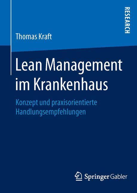 Cover: 9783658125639 | Lean Management im Krankenhaus | Thomas Kraft | Buch | Springer Gabler
