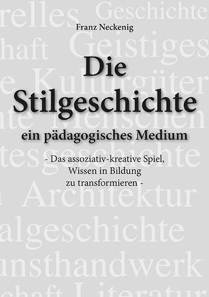 Cover: 9783960041412 | Die Stilgeschichte - ein pädagogisches Medium | Franz Neckenig | Buch