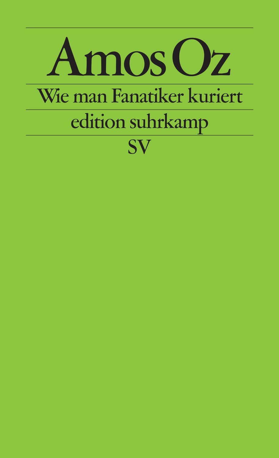 Cover: 9783518123096 | Wie man Fanatiker kuriert | Tübinger Poetik-Dozentur 2002 | Amos Oz