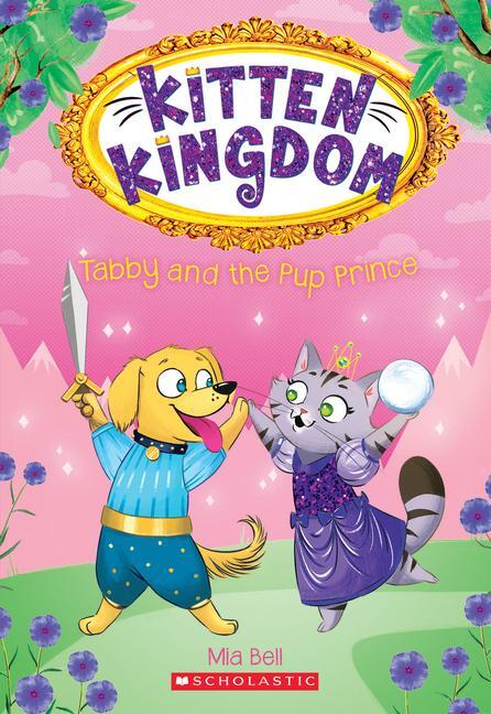 Cover: 9781338292350 | Tabby and the Pup Prince (Kitten Kingdom #2) | Volume 2 | Mia Bell