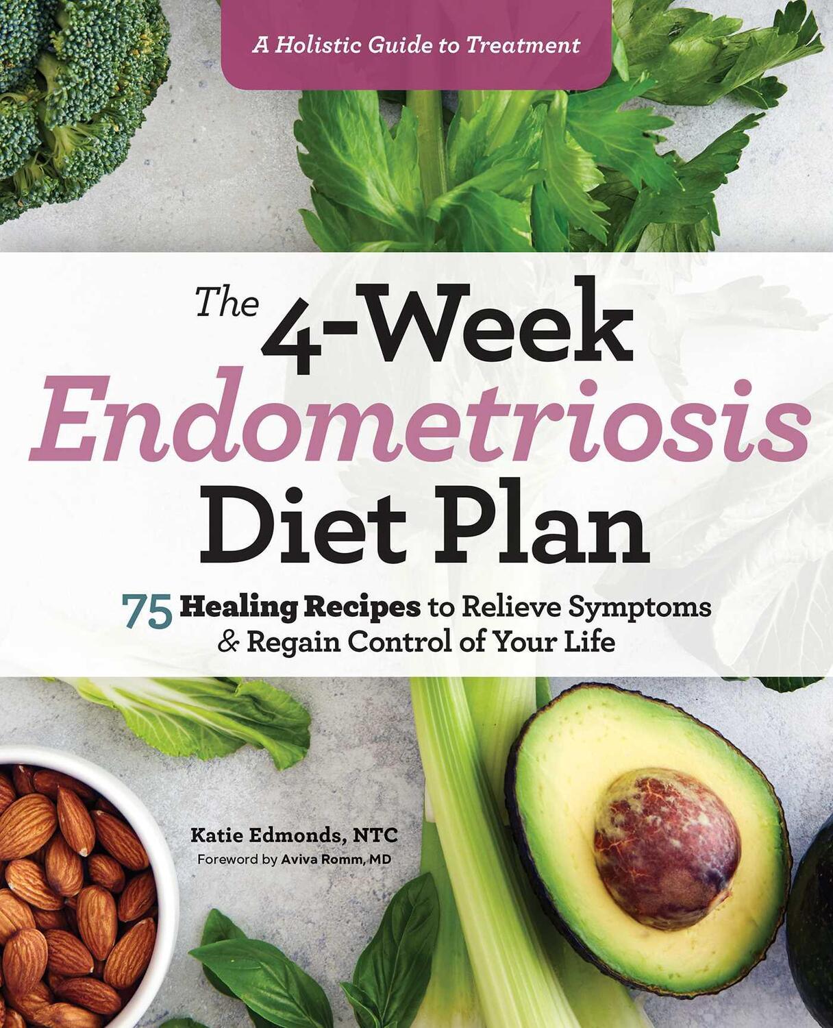 Cover: 9781641527361 | The 4-Week Endometriosis Diet Plan: 75 Healing Recipes to Relieve...
