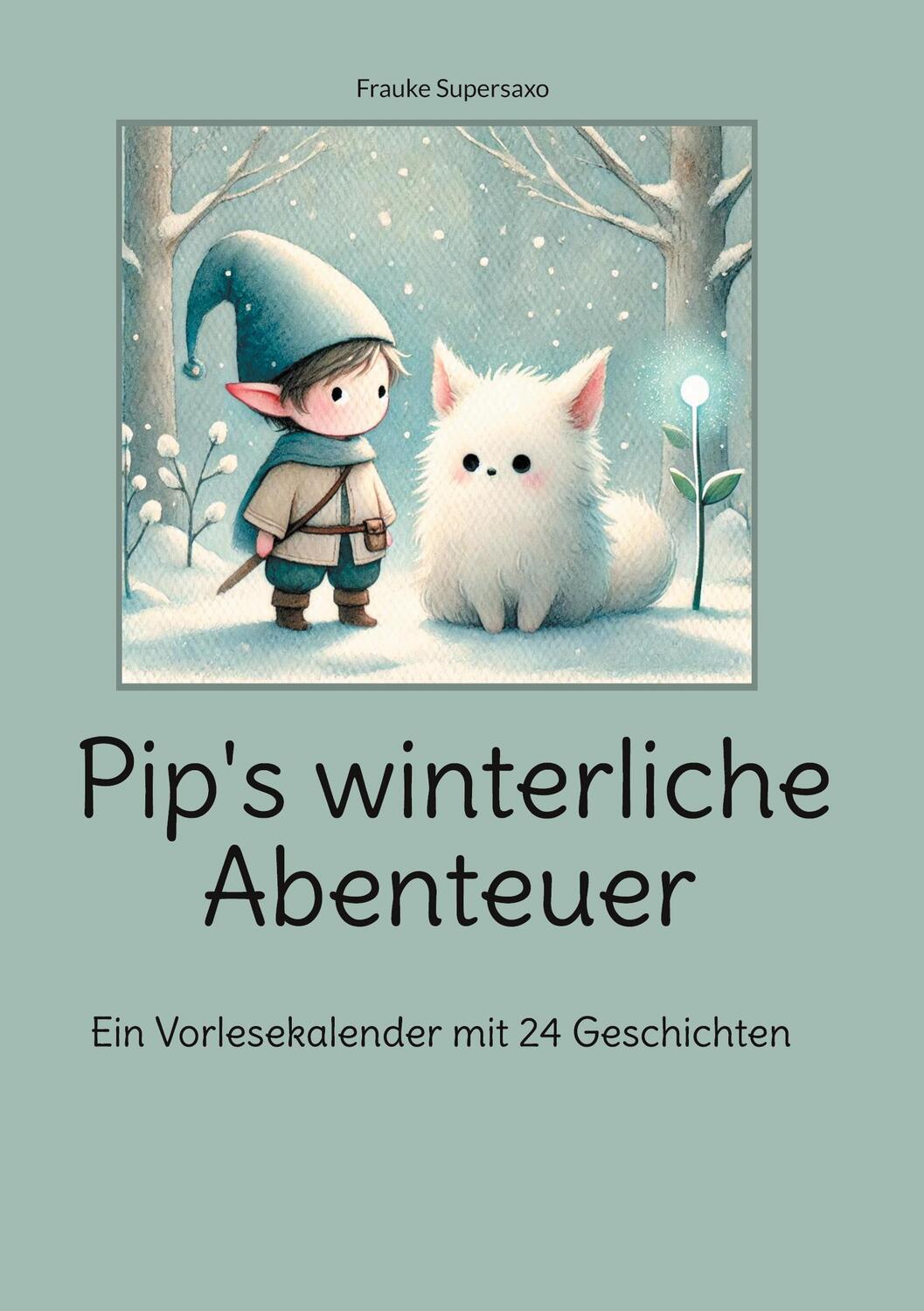 Cover: 9783769302288 | Pip's winterliche Abenteuer | Ein Vorlesekalender mit 24 Geschichten