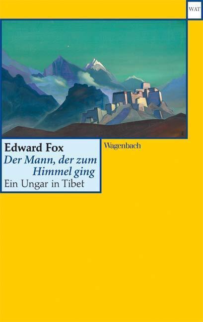 Cover: 9783803125781 | Der Mann, der zum Himmel ging | Ein Ungar in Tibet | Edward Fox | Buch
