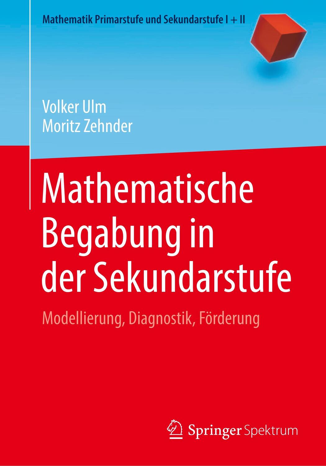 Cover: 9783662611333 | Mathematische Begabung in der Sekundarstufe | Volker Ulm (u. a.)