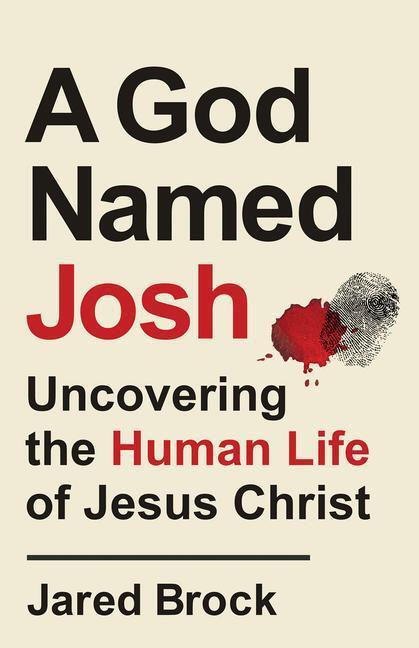 Cover: 9780764239625 | A God Named Josh - Uncovering the Human Life of Jesus Christ | Brock
