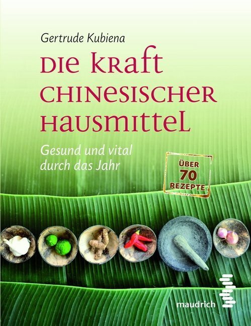 Cover: 9783851759884 | Die Kraft chinesischer Hausmittel | Gertrude Kubiena | Taschenbuch