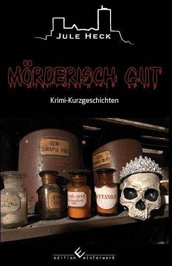 Cover: 9783960149392 | Mörderisch gut | Kurzkrimis | Jule Heck | Taschenbuch | Deutsch | 2022