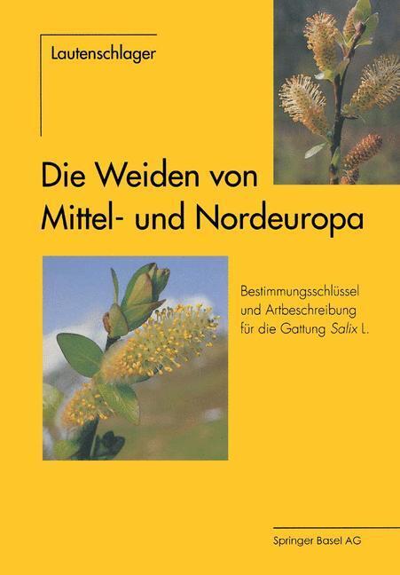 Cover: 9783034856249 | Die Weiden von Mittel- und Nordeuropa | Lautenschlager-Fleury (u. a.)