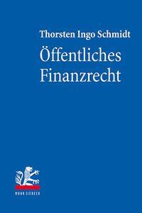 Cover: 9783161621765 | Öffentliches Finanzrecht | Thorsten Ingo Schmidt | Taschenbuch | 2023
