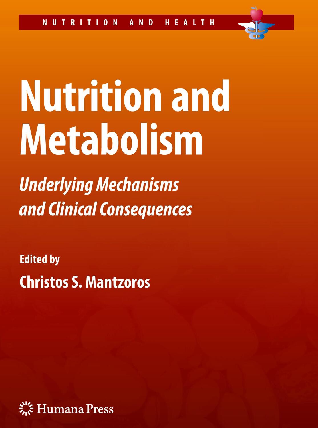 Cover: 9781603274524 | Nutrition and Metabolism | Christos S. Mantzoros | Buch | xx | 2009