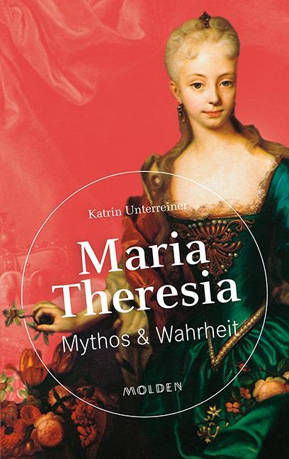 Cover: 9783222150111 | Maria Theresia | Mythos &amp; Wahrheit | Katrin Unterreiner | Buch | 2017