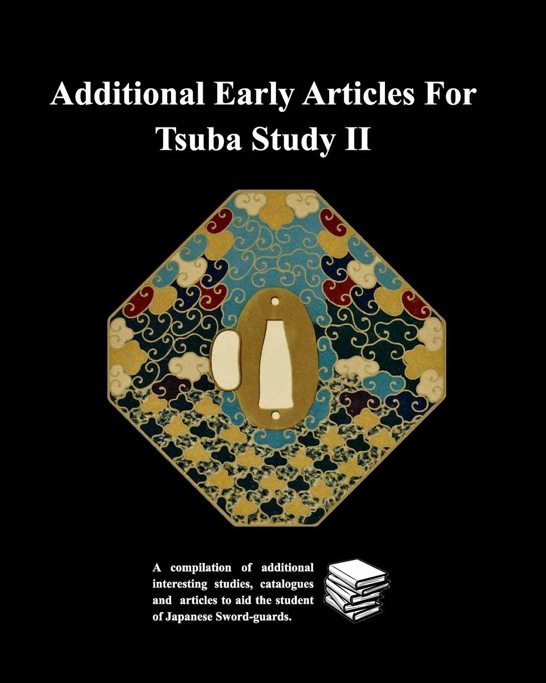 Cover: 9798331168889 | Additional Early Articles For Tsuba Study II | Various Contributors