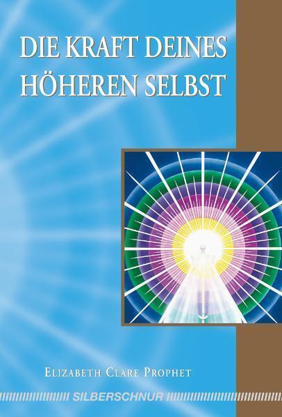 Cover: 9783898452632 | Die Kraft deines Höheren Selbst | Elisabeth Clare Prophet | Buch