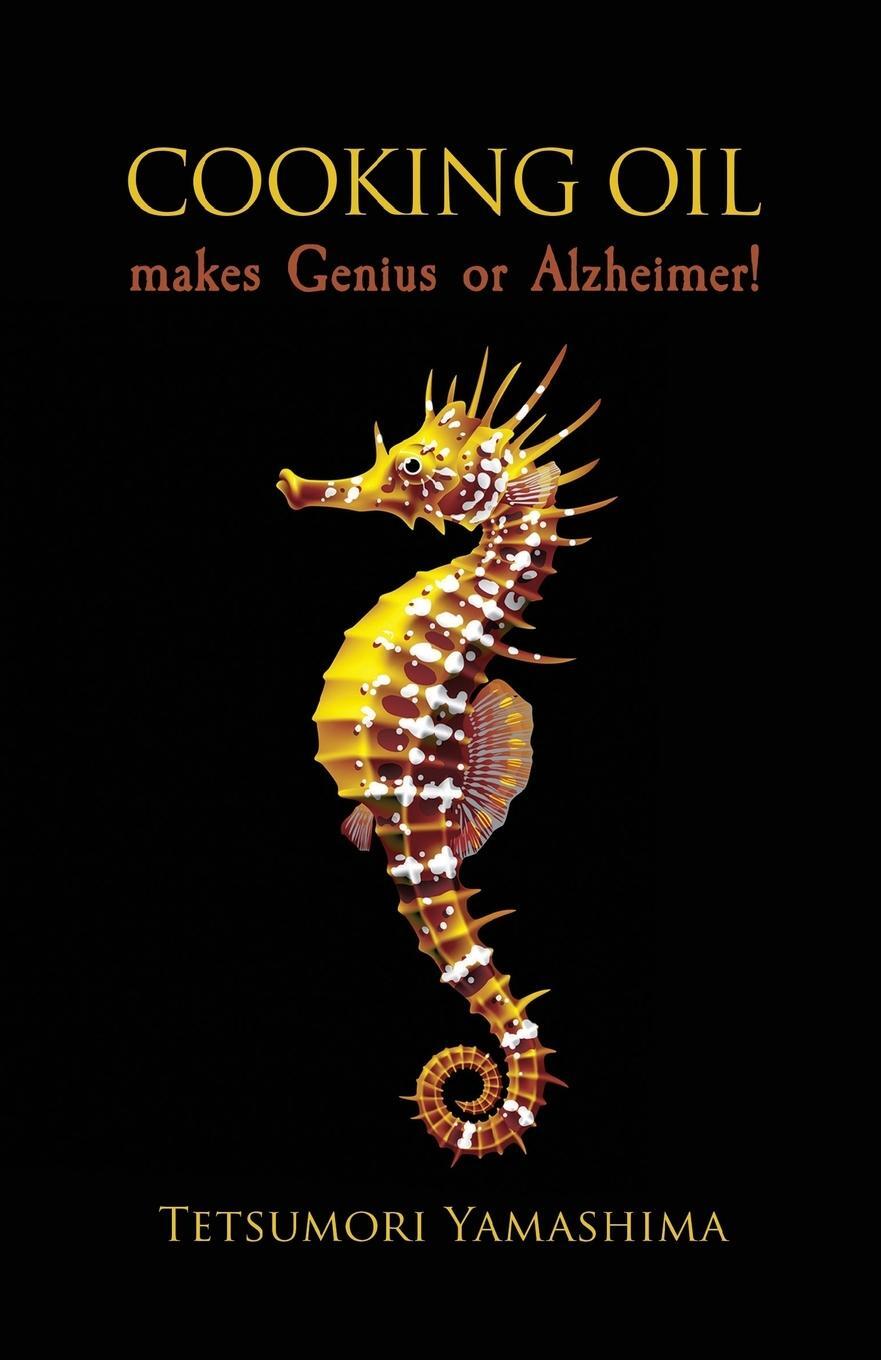 Cover: 9781786934789 | Cooking Oil Makes Genius or Alzheimer! | Tetsumori Yamashima | Buch
