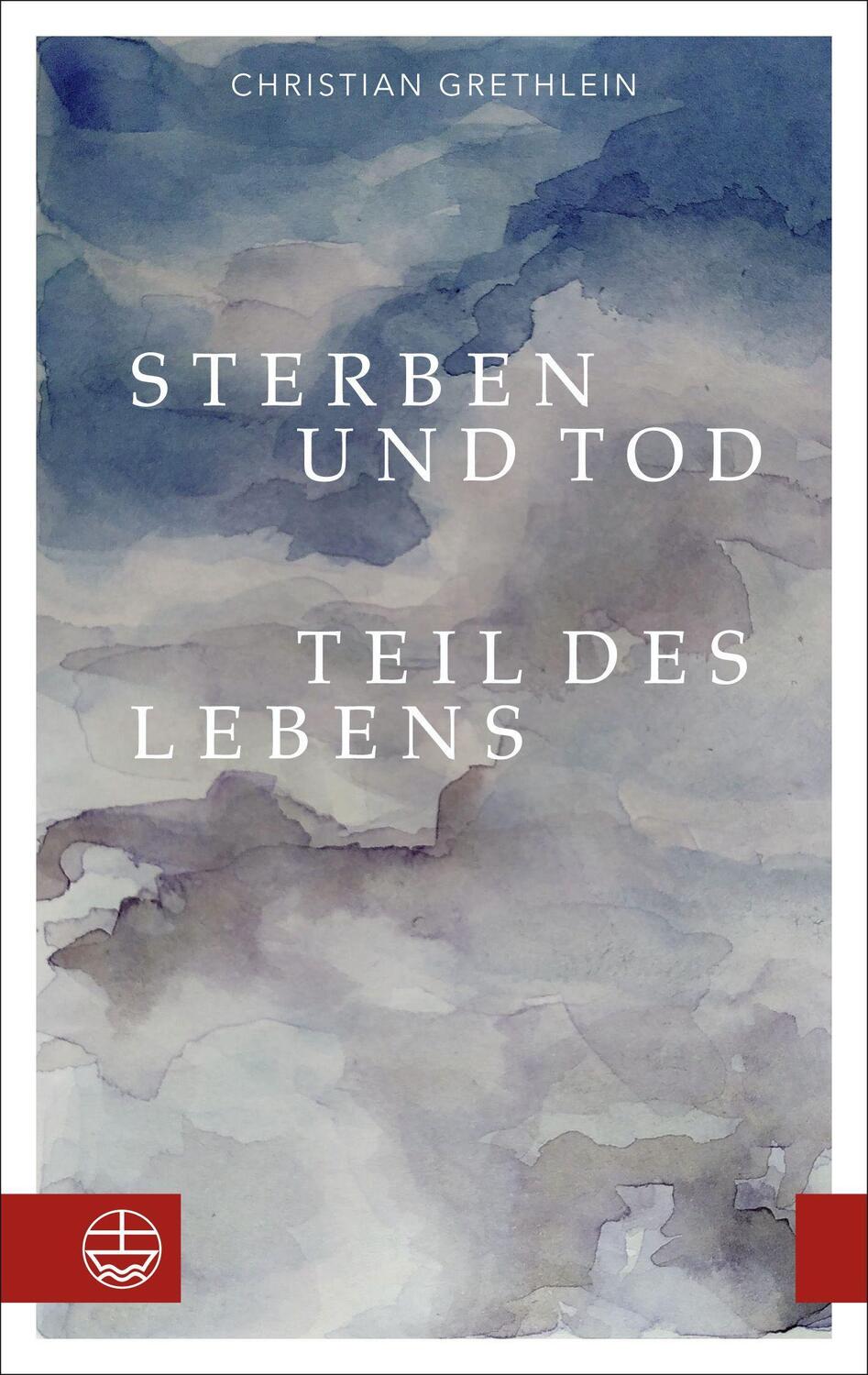 Cover: 9783374072583 | Sterben und Tod - Teil des Lebens | Christian Grethlein | Taschenbuch