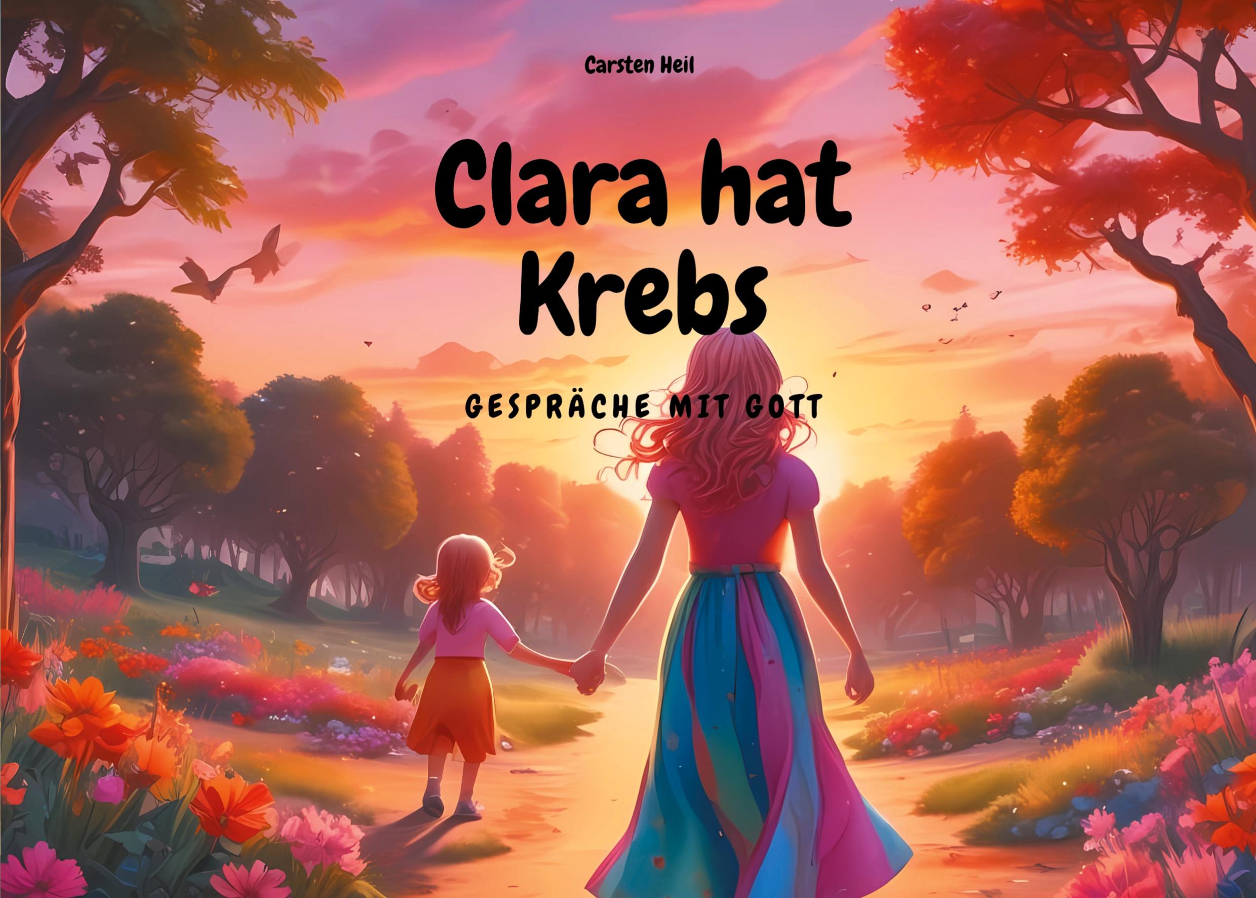 Cover: 9783769326123 | Clara hat Krebs - Gespräche mit Gott | Carsten Heil | Taschenbuch