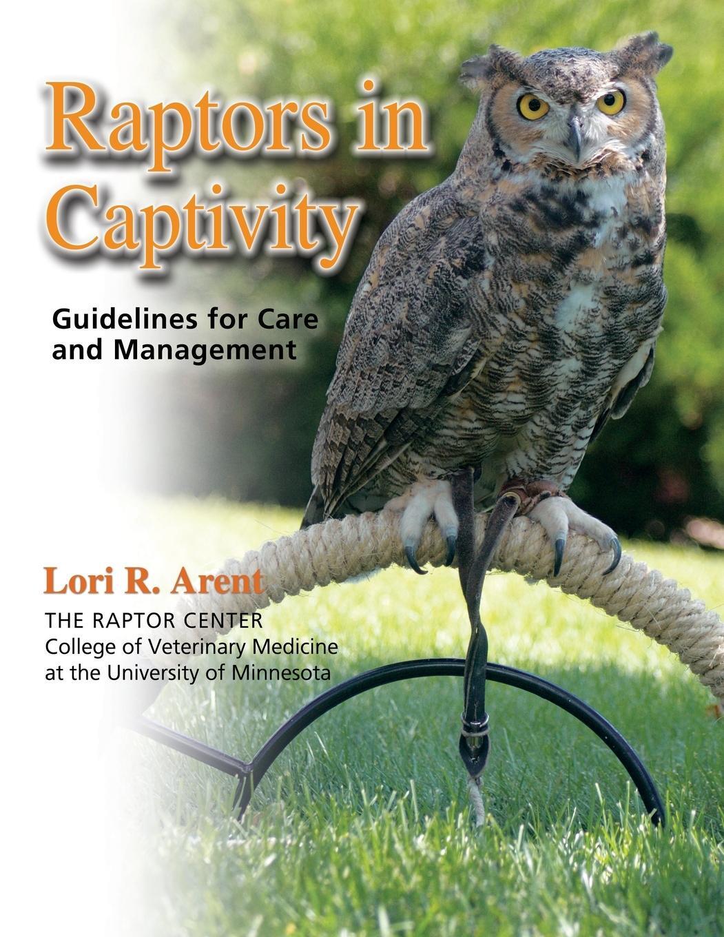 Cover: 9780888391094 | Raptors in Captivity | Guidelines for Care and Management | Arent