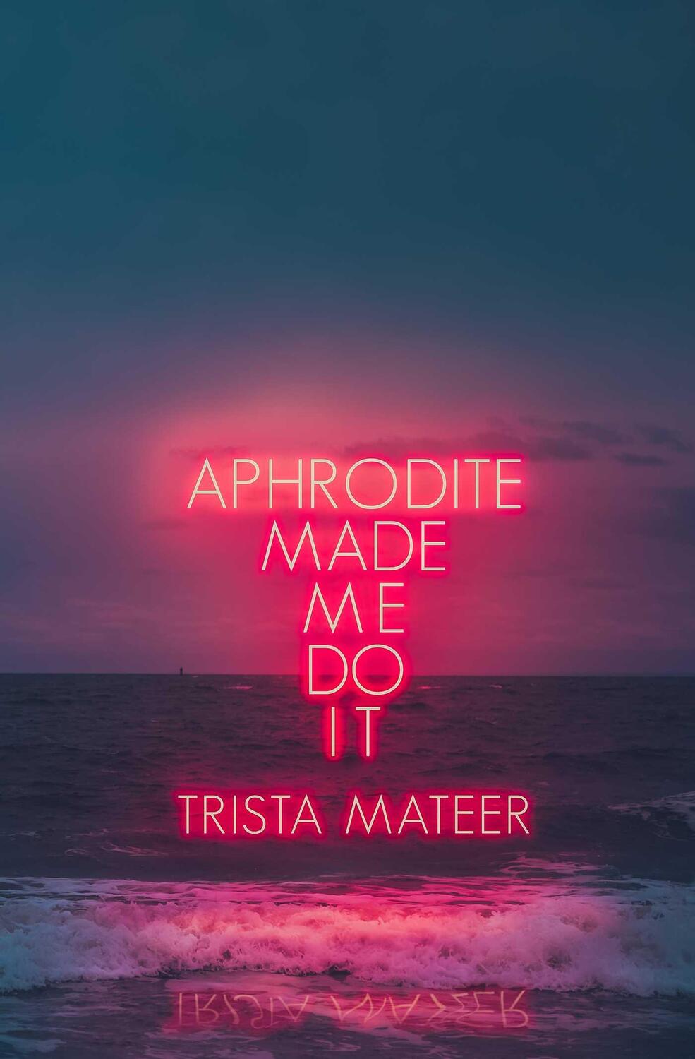 Cover: 9781771681742 | Aphrodite Made Me Do It | Trista Mateer | Taschenbuch | Englisch