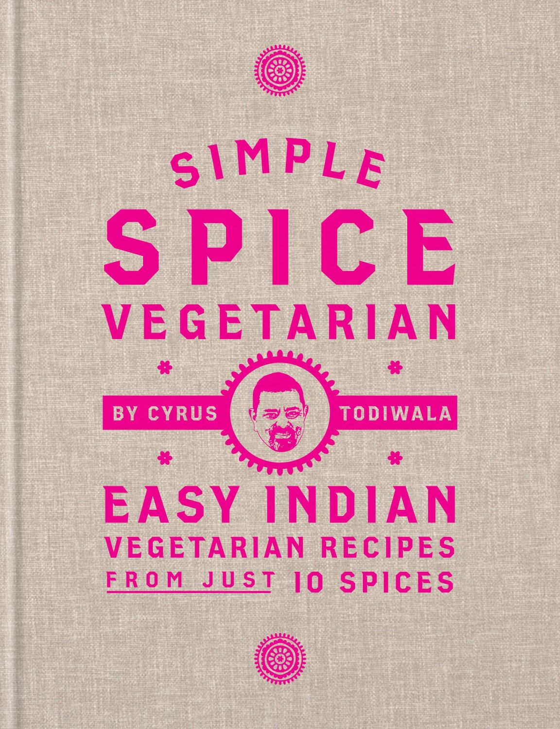 Cover: 9781784725761 | Simple Spice Vegetarian | Cyrus Todiwala | Buch | Gebunden | Englisch