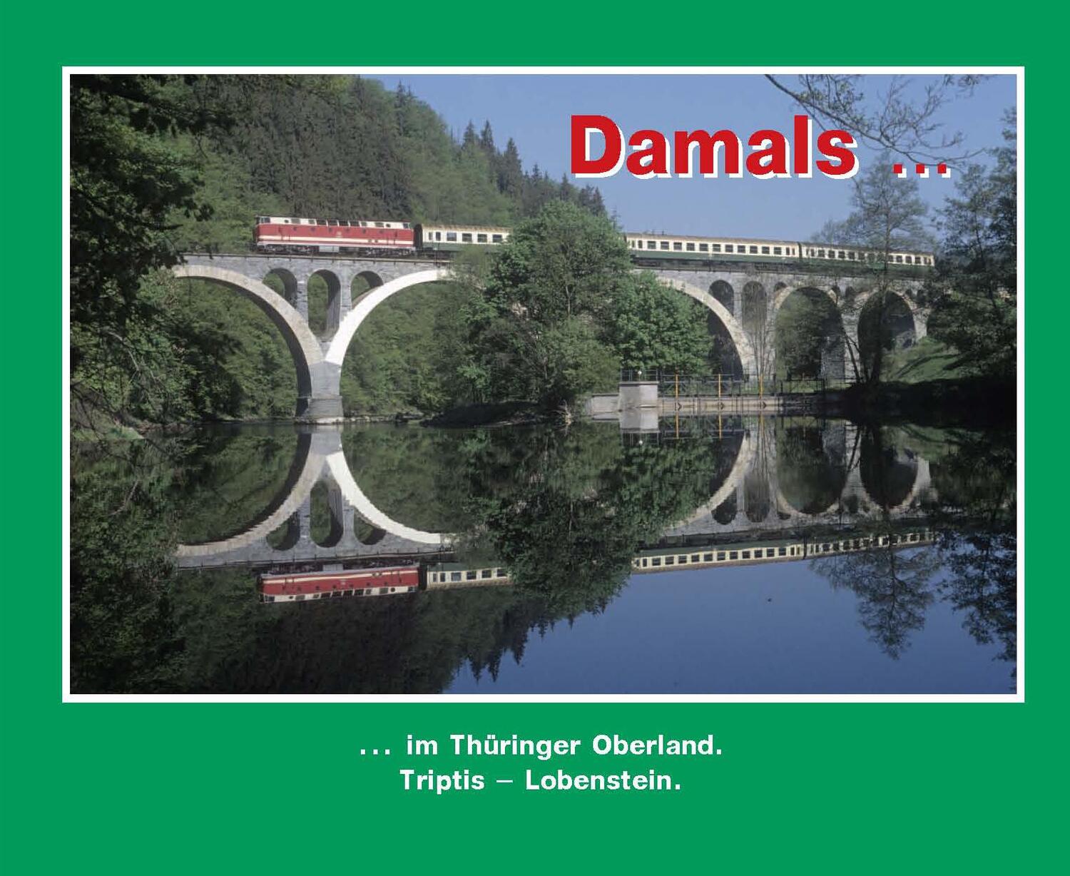 Cover: 9783940819338 | Damals 4 | ... im Thüringer Oberland. Triptis - Lobenstein. | Petrak